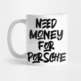 Need Money For Porsche v2 Mug